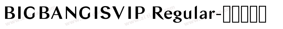 BIGBANGISVIP Regular字体转换